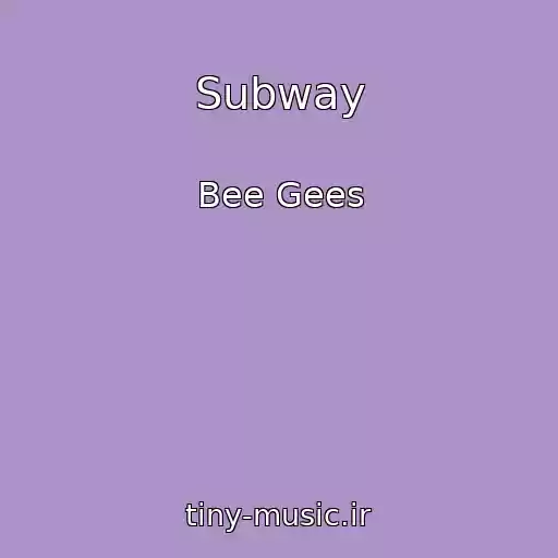 کاور آهنگ Subway از Bee Gees