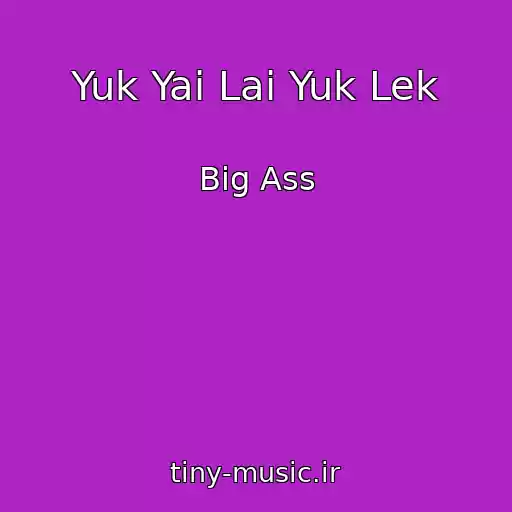 کاور آهنگ Yuk Yai Lai Yuk Lek از Big Ass