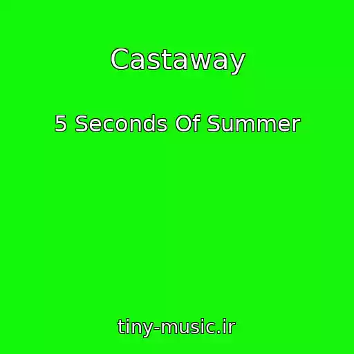 کاور آهنگ Castaway از 5 Seconds Of Summer