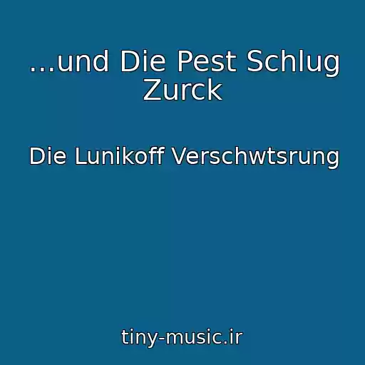 کاور آهنگ ...und Die Pest Schlug Zurck از Die Lunikoff Verschwtsrung