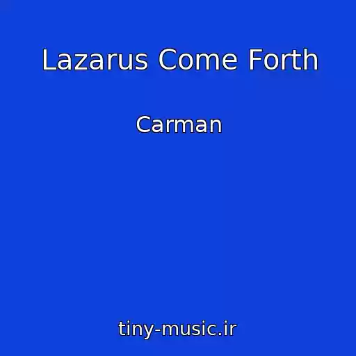 کاور آهنگ Lazarus Come Forth از Carman