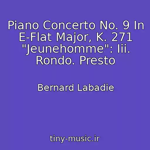 کاور آهنگ Piano Concerto No. 9 In E-Flat Major, K. 271 "Jeunehomme": Iii. Rondo. Presto از Bernard Labadie