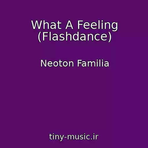 کاور آهنگ What A Feeling (Flashdance) از Neoton Familia