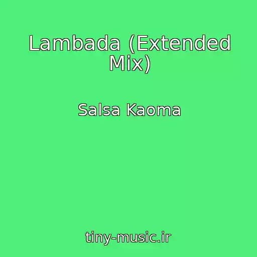 کاور آهنگ Lambada (Extended Mix) از Salsa Kaoma