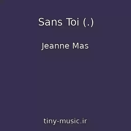 کاور آهنگ Sans Toi (.) از Jeanne Mas
