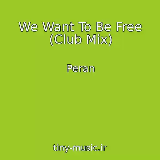 کاور آهنگ We Want To Be Free (Club Mix) از Peran