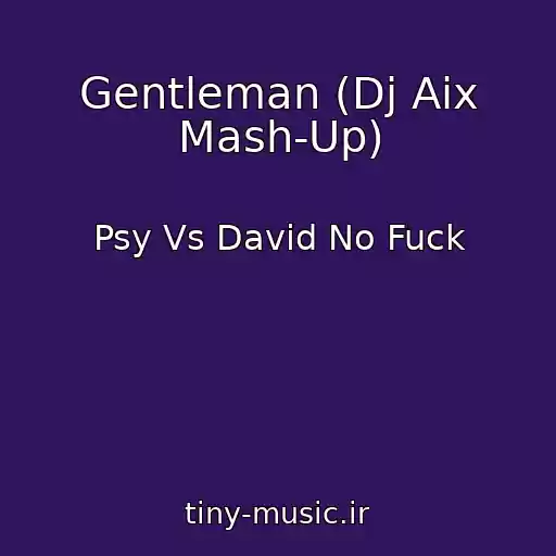 کاور آهنگ Gentleman (Dj Aix Mash-Up) از Psy Vs David No Fuck