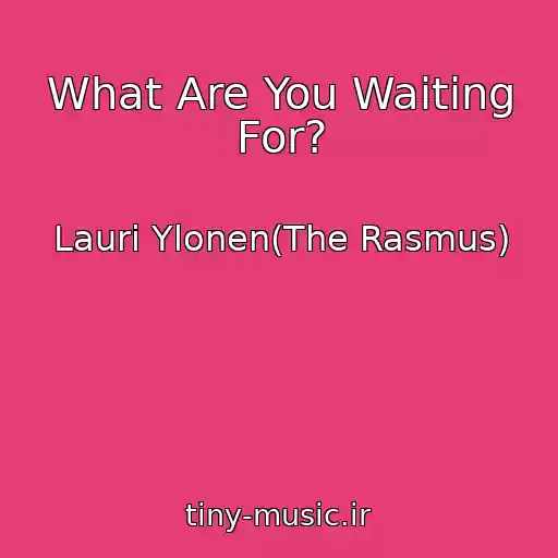 کاور آهنگ What Are You Waiting For? از Lauri Ylonen(The Rasmus)