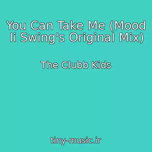 کاور آهنگ You Can Take Me (Mood Ii Swing's Original Mix) از The Clubb Kids