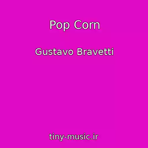 کاور آهنگ Pop Corn از Gustavo Bravetti