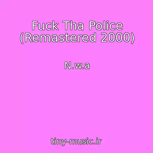 کاور آهنگ Fuck Tha Police (Remastered 2000) از N.w.a
