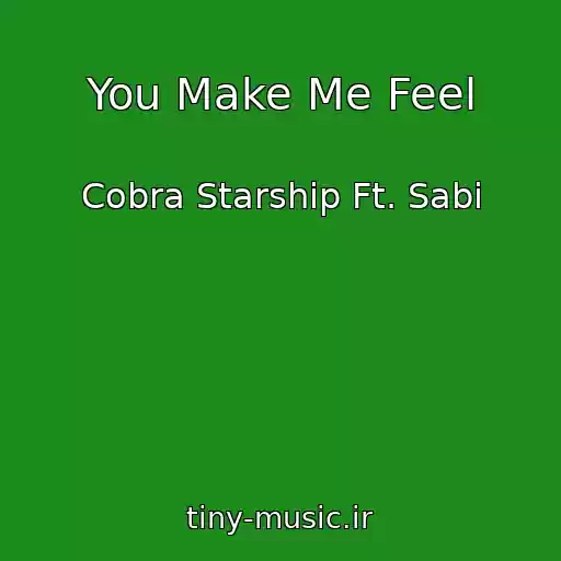 کاور آهنگ You Make Me Feel از Cobra Starship Ft. Sabi