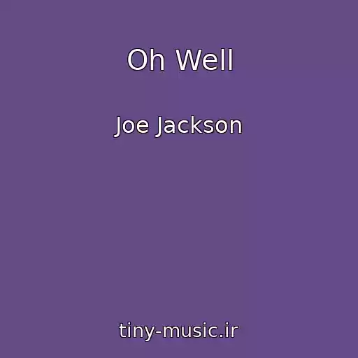 کاور آهنگ Oh Well از Joe Jackson