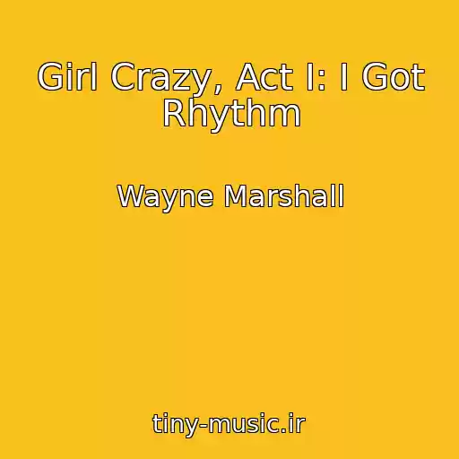 کاور آهنگ Girl Crazy, Act I: I Got Rhythm از Wayne Marshall