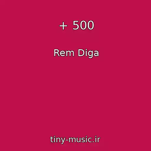 کاور آهنگ + 500 از Rem Diga