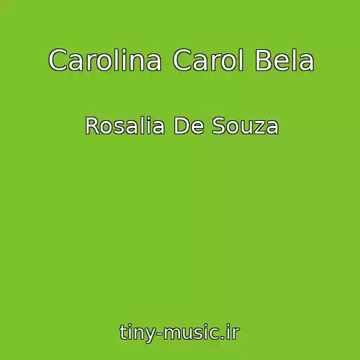 کاور آهنگ Carolina Carol Bela از Rosalia De Souza