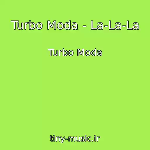 کاور آهنگ Turbo Moda - La-La-La از Turbo Moda