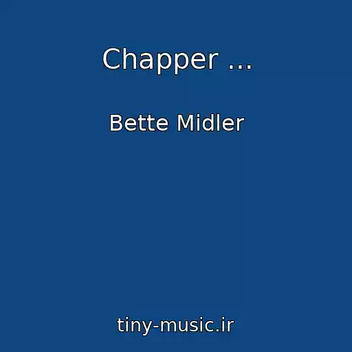 کاور آهنگ Chapper ... از Bette Midler
