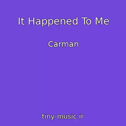 کاور آهنگ It Happened To Me از Carman