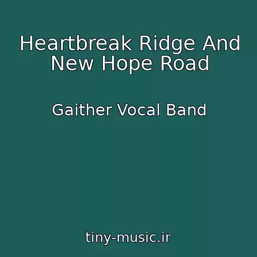 کاور آهنگ Heartbreak Ridge And New Hope Road از Gaither Vocal Band