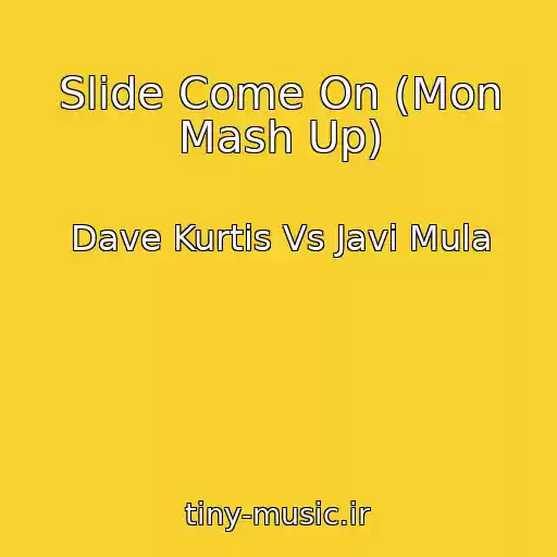 کاور آهنگ Slide Come On (Mon Mash Up) از Dave Kurtis Vs Javi Mula
