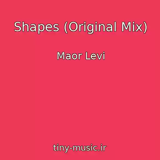 کاور آهنگ Shapes (Original Mix) از Maor Levi