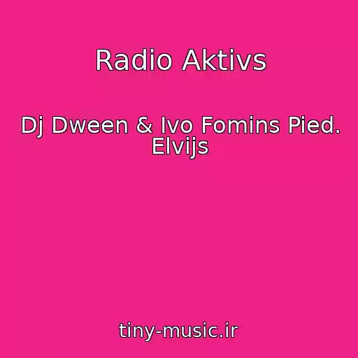 کاور آهنگ Radio Aktivs از Dj Dween & Ivo Fomins Pied. Elvijs