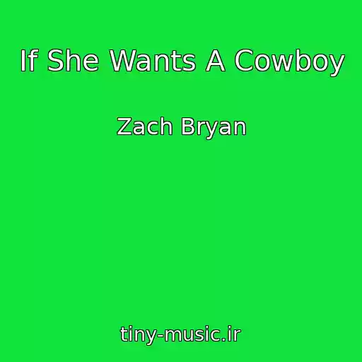 کاور آهنگ If She Wants A Cowboy از Zach Bryan