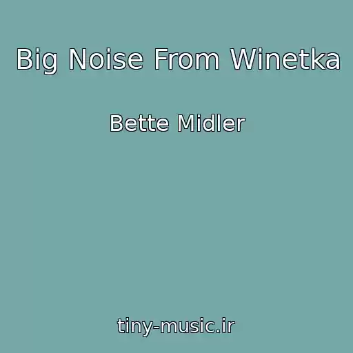 کاور آهنگ Big Noise From Winetka از Bette Midler