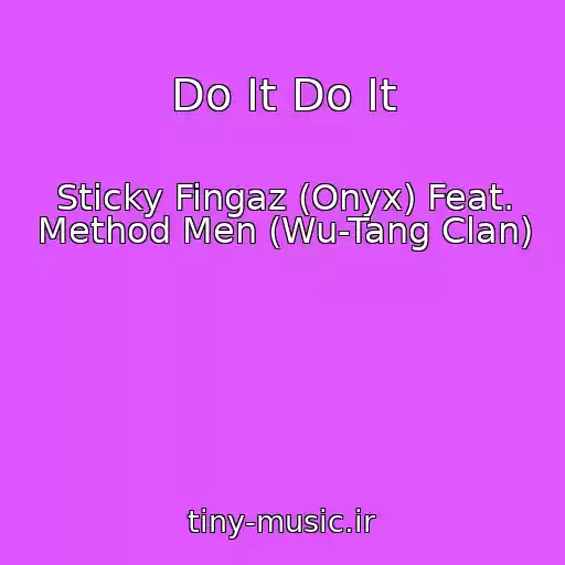 کاور آهنگ Do It Do It از Sticky Fingaz (Onyx) Feat. Method Men (Wu-Tang Clan)