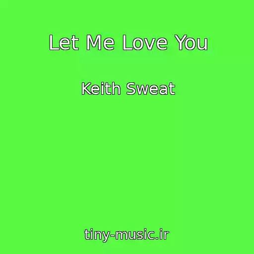 کاور آهنگ Let Me Love You از Keith Sweat