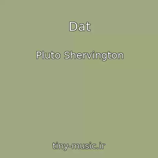 کاور آهنگ Dat از Pluto Shervington