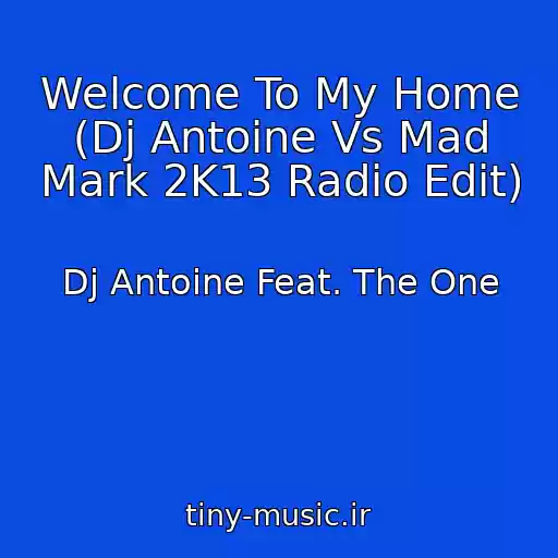 کاور آهنگ Welcome To My Home (Dj Antoine Vs Mad Mark 2K13 Radio Edit) از Dj Antoine Feat. The One
