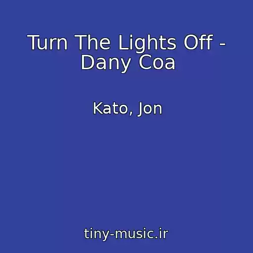 کاور آهنگ Turn The Lights Off - Dany Coa از Kato, Jon