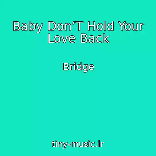 کاور آهنگ Baby Don’T Hold Your Love Back از Bridge