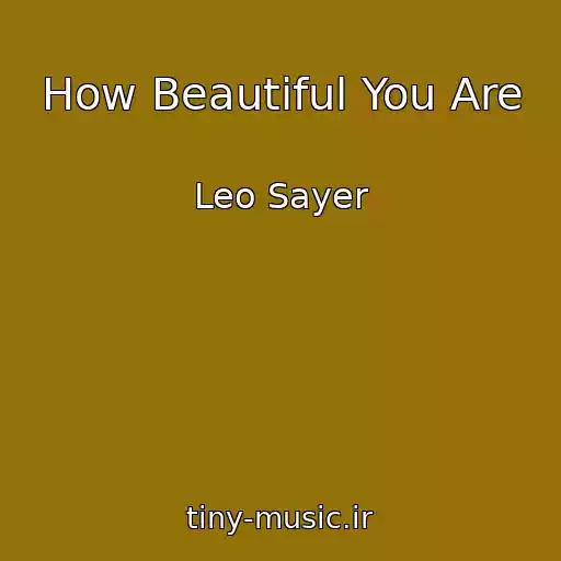 کاور آهنگ How Beautiful You Are از Leo Sayer