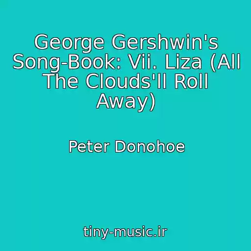کاور آهنگ George Gershwin's Song-Book: Vii. Liza (All The Clouds'll Roll Away) از Peter Donohoe