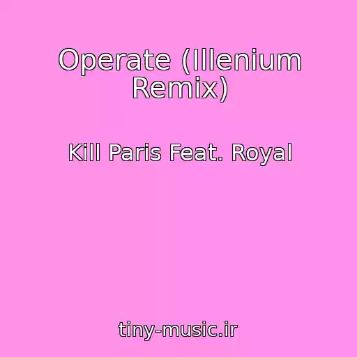 کاور آهنگ Operate (Illenium Remix) از Kill Paris Feat. Royal