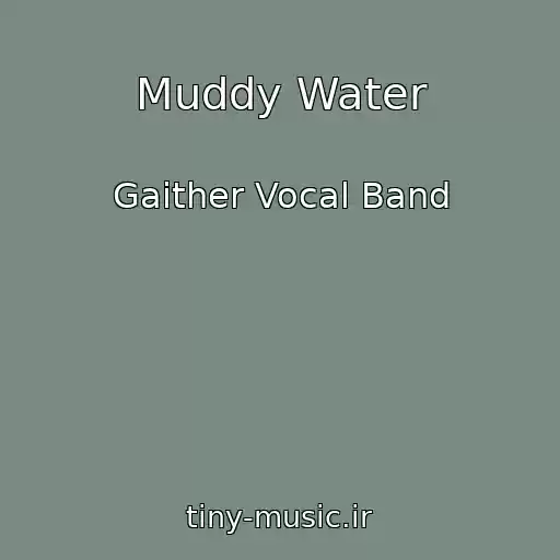 کاور آهنگ Muddy Water از Gaither Vocal Band