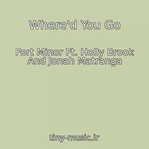 کاور آهنگ Where'd You Go از Fort Minor Ft. Holly Brook And Jonah Matranga