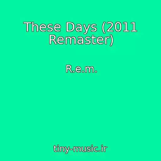 کاور آهنگ These Days (2011 Remaster) از R.e.m.