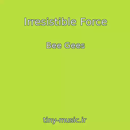کاور آهنگ Irresistible Force از Bee Gees