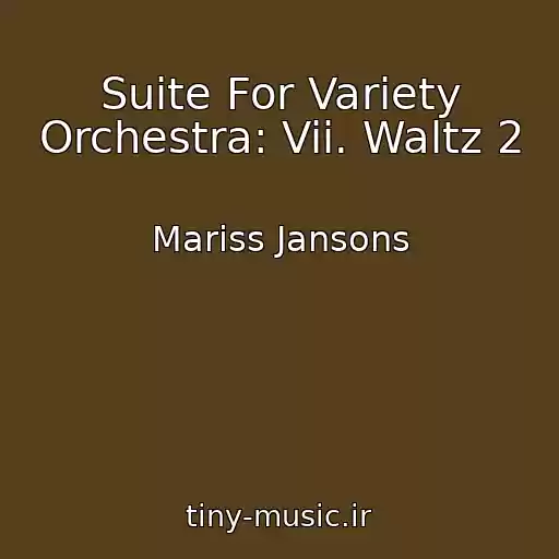کاور آهنگ Suite For Variety Orchestra: Vii. Waltz 2 از Mariss Jansons