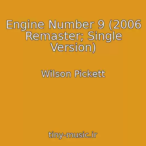 کاور آهنگ Engine Number 9 (2006 Remaster; Single Version) از Wilson Pickett