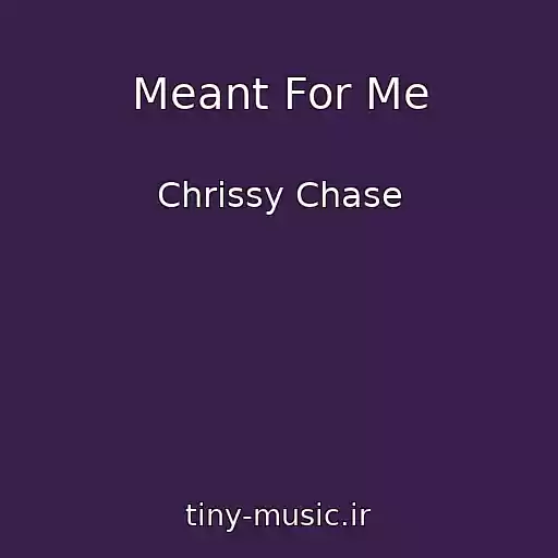 کاور آهنگ Meant For Me از Chrissy Chase