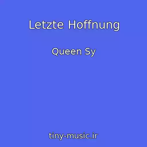 کاور آهنگ Letzte Hoffnung از Queen Sy