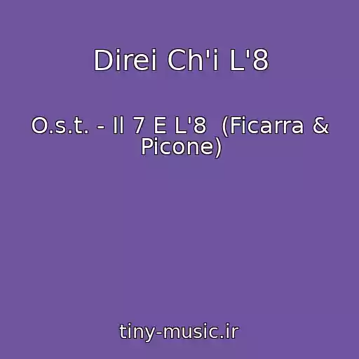 کاور آهنگ Direi Ch'i L'8 از O.s.t. - Il 7 E L'8  (Ficarra & Picone)