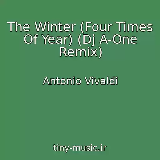 کاور آهنگ The Winter (Four Times Of Year) (Dj A-One Remix) از Antonio Vivaldi