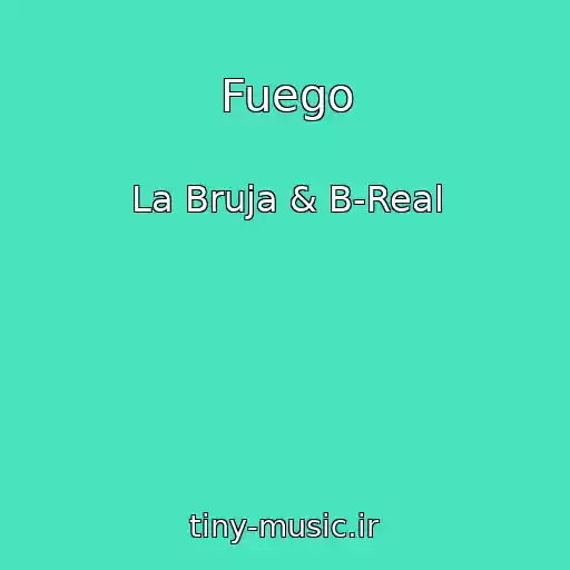 کاور آهنگ Fuego از La Bruja & B-Real
