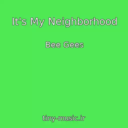 کاور آهنگ It's My Neighborhood از Bee Gees